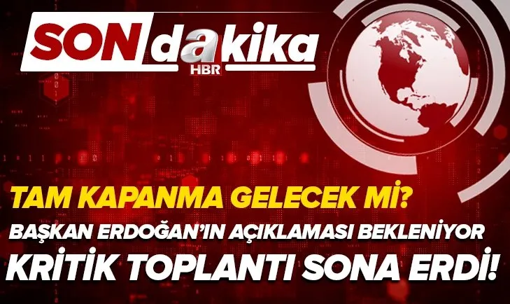 Son dakika: Ramazan'da tam kapanma olacak mı? Okullar kapanacak mı? Seyahat yasağı gelecek mi? Türkiye'nin gözü bu toplantıda