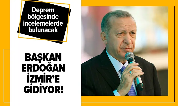 Başkan Erdoğan İzmir'e gidiyor