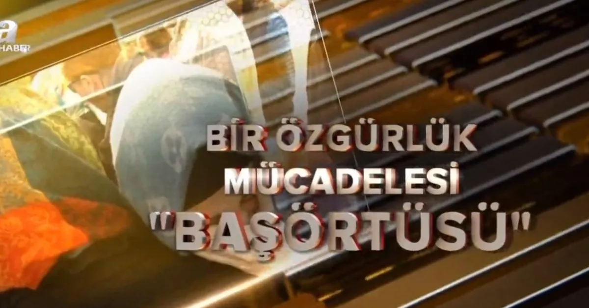 A Haber “Bir Özgürlük Mücadelesi: Başörtüsü” belgeseli