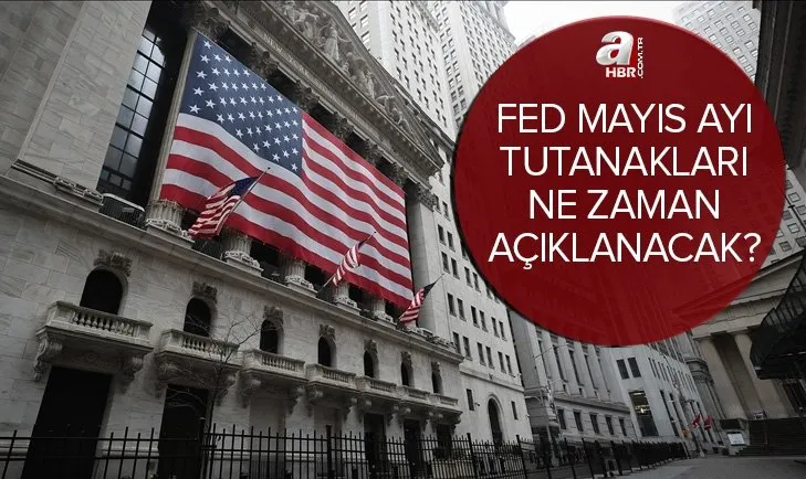 Fed tutanakları ne zaman açıklanacak? 2022 ABD Merkez Bankası Fed mayıs ayı toplantı tutanakları saat kaçta açıklanır?