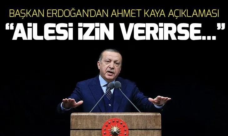 Başkan Erdoğan’dan Ahmet Kaya açıklaması