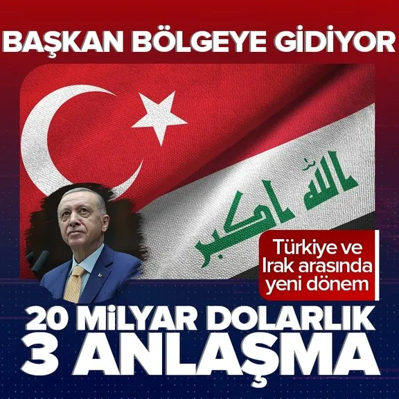 Türkiye ve Irak arasında 20 milyar dolarlık imza! Başkan Erdoğan bölgeye gidiyor