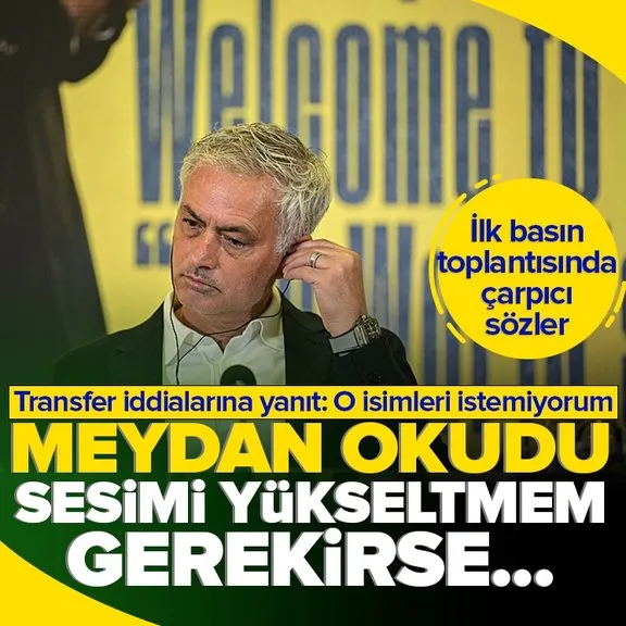Fenerbahçe’nin yeni teknik direktörü Jose Mourinho’dan çarpıcı sözler: Sesimi yükseltmem gerekirse...