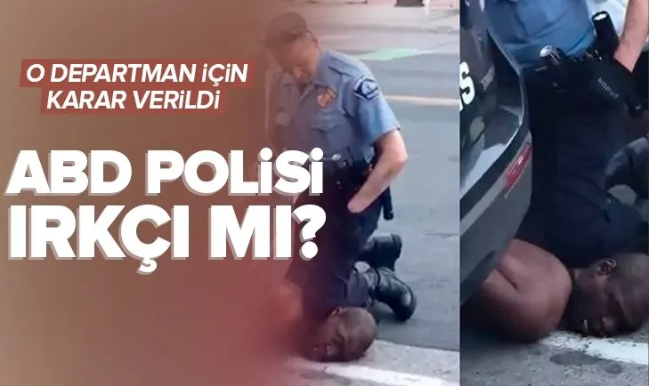 ABD’de George Floyd soruşturmasında Minneapolis polisi ırkçı bulundu