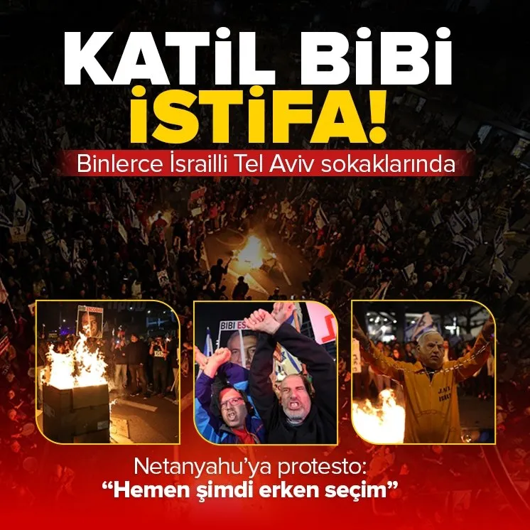 Tel Aviv’de Netanyahu istifa sloganları