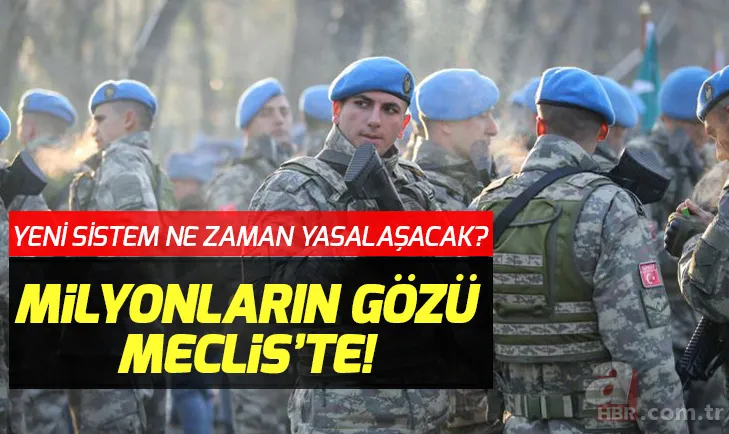 Yeni askerlik sistemi son dakika var mı? Yeni askerlik sistemi nasıl olacak, ne zaman yürürlüğe girecek? 1