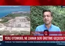 Yerli otomobil ne zaman seri üretime geçecek?