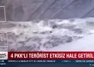 4 terörist etkisiz hale getirildi