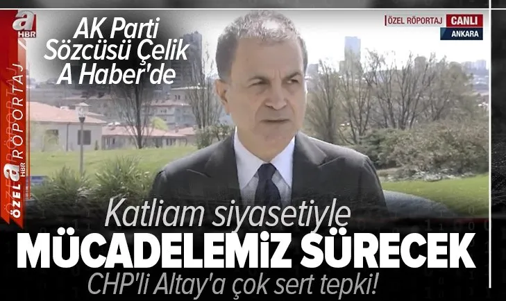 Son dakika: AK Parti Sözcüsü Ömer Çelik'ten CHP'li Engin Altay'a sert tepki: Sağlıklı bir akıl bunu söyler mi?