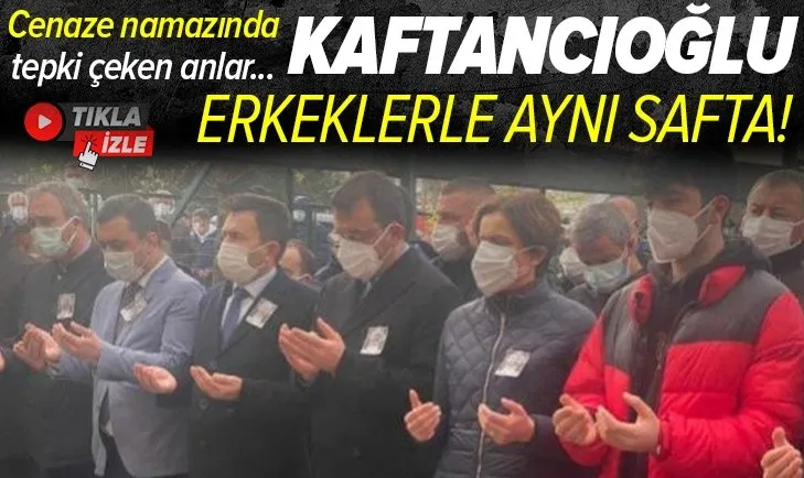 Canan Kaftancıoğlu erkeklerle birlikte cenaze namazı kıldı! Tepki çeken görüntüler