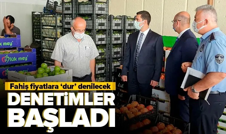 Toptancı hallerinde fahiş fiyat denetimi başladı
