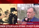Ermeni çeteleri binlerce kişiyi katletti