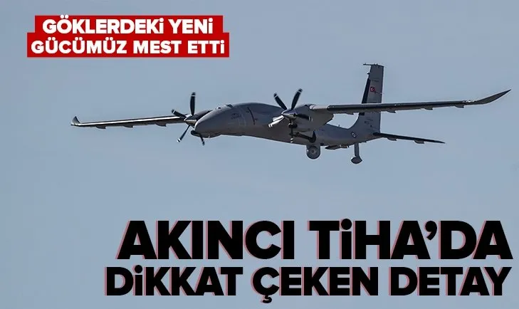 Türkiye’nin gurur vesilesi Akıncı TİHA’da dikkat çeken detay