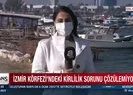 Ege’nin incisi İzmir’de kirlilik!