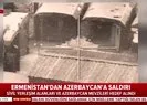 Ermenistandan Azerbaycana saldırı!