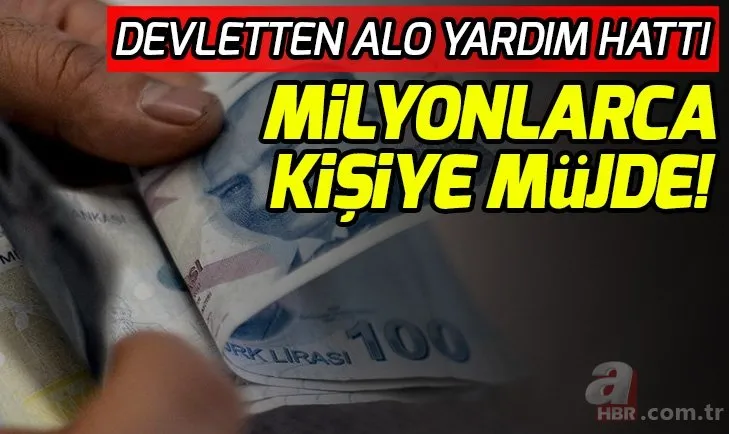 Son dakika haberi: Devletten alo yardım hattı! Milyonlarca kişiye ödeme yapılacak! Devlet yardımı nasıl alınır?