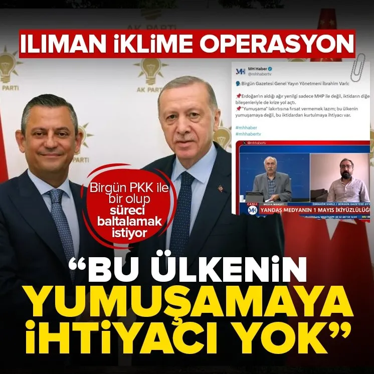 Erdoğan ve Özel’in oluşturduğu ılıman iklime operasyon!