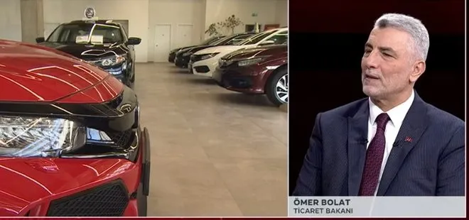 SON DAKİKA | Ticaret Bakanı Ömer Bolat’tan otomobil fiyatlarına ilişkin flaş açıklamalar