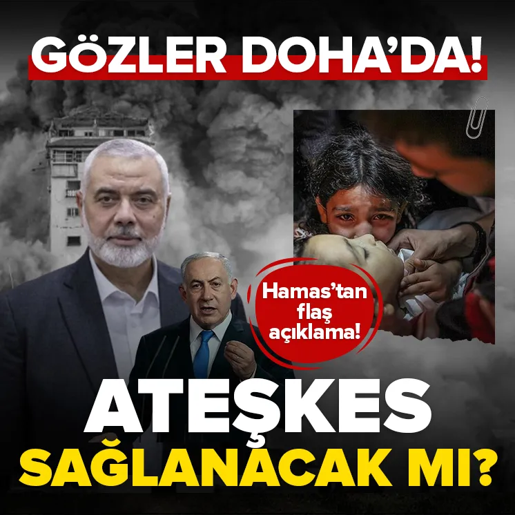 Gözler Doha’da! Katil İsrail ile Hamas arasında ateşkes olacak mı? Hamas’tan flaş açıklama