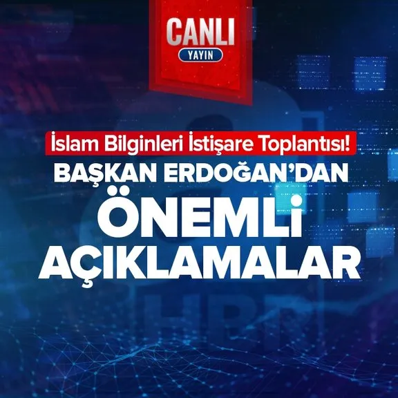 İslam Bilginleri İstişare Toplantısı! Başkan Erdoğan’dan önemli açıklamalar...