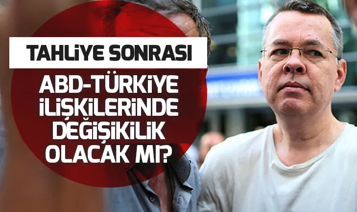 ABDli papaz Andrew Brunson tahliyesi ABD-Türkiye ilişkilerini nasıl etkiler?