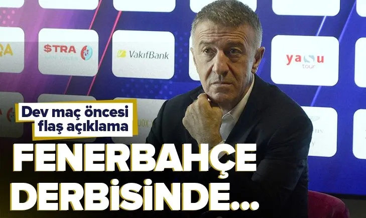 Trabzonspor Başkanı Ahmet Ağaoğlu’ndan Fenerbahçe açıklaması