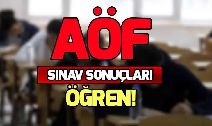 AÖF sınav sonuçları açıklandı! anadolu.edu.tr giriş: AÖF sınav sonuçları sorgulama nasıl yapılır?