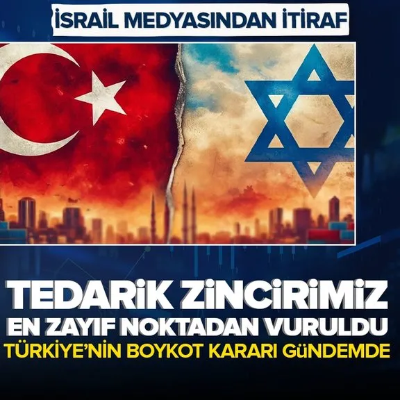 Türkiye’nin boykot kararı İsrail’i vurdu! Medyada geniş yankı bulan karar: Tedarik zincirimiz en zayıf noktasından vuruldu