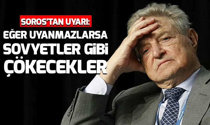 Soros: AB şuursuzluktan uyanmazsa Sovyetler gibi çöker!