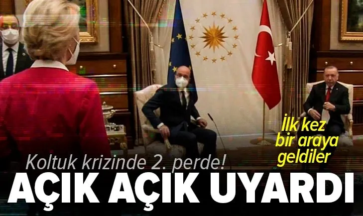 Koltuk krizinde yeni gelişme! Avrupa Komisyonu Başkanı Ursula von der Leyen AB Konseyi Başkanı Charles Michel'i son kez uyardı