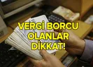 Vergi borcu yapılandırmasına büyük ilgi