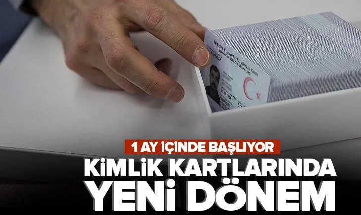 SON DAKİKA: TC Kimlik kartlarında yeni dönem!