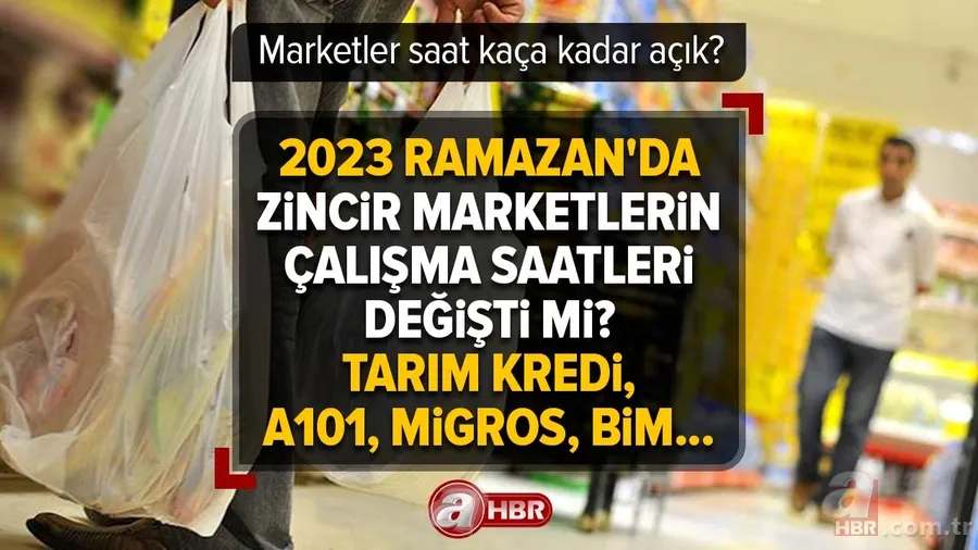 2023 Ramazan'da zincir marketlerin çalışma saatleri değişti mi? Marketler saat kaça kadar açık? Tarım Kredi, A101, Migros, BİM... 1