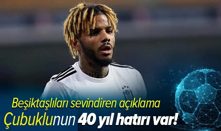Bir yıllık çubuklunun 40 yıl hatrı var! Rosier’den Beşiktaşlıları sevindirecek açıklama