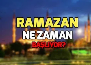 Ramazan orucu için kaç gün kaldı? İlk oruç ne zaman? Ramazan Bayramı tatili kaç gün?