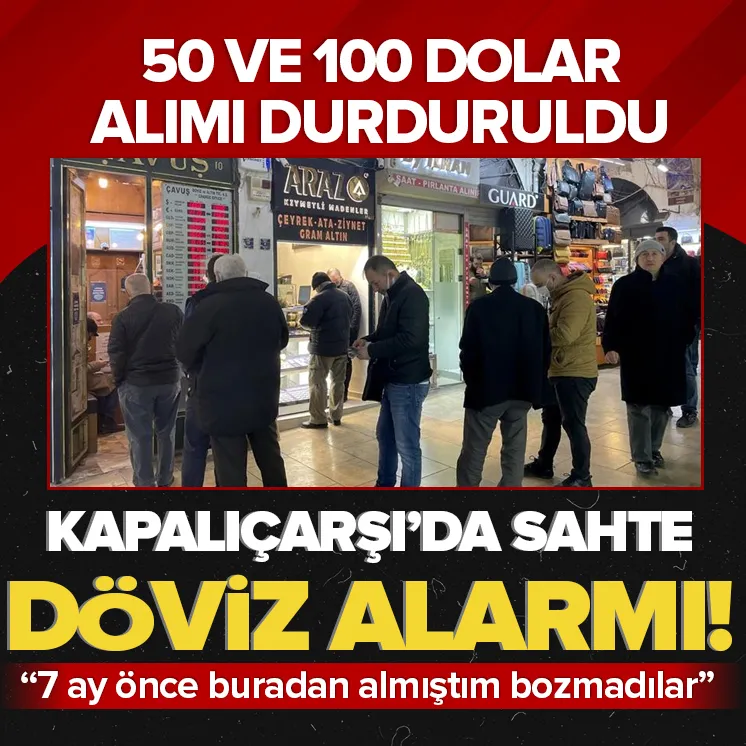 Kapalıçarşıda döviz bürolarında sahte döviz alarmı!
