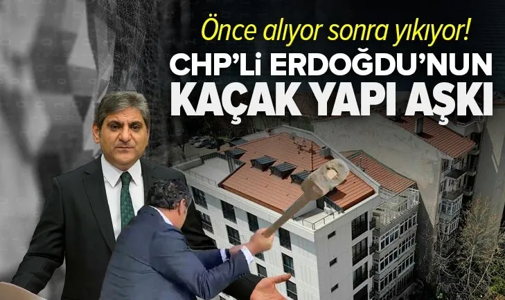 CHP'li Aykut Erdoğdu'nun kaçak yapı aşkı!