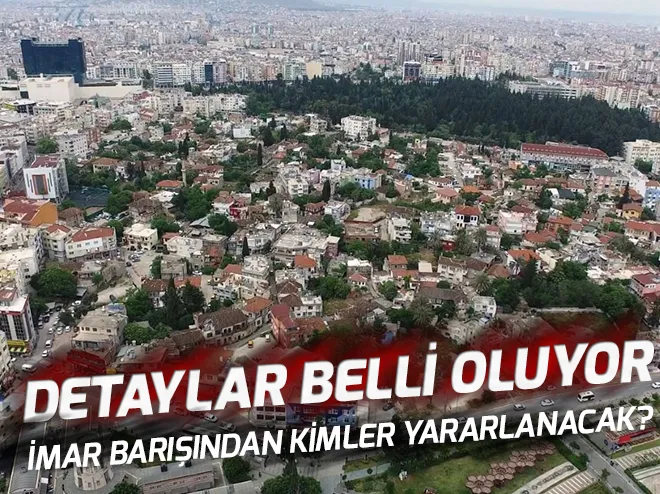 İmar barışından kimler yararlanacak?