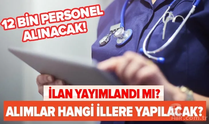 SON DAKİKA! Sağlık Bakanlığı personel alımı ilanı çıktı mı? 12 bin personel alımı hangi illere? Başvuru tarihi ve şartlar... 1
