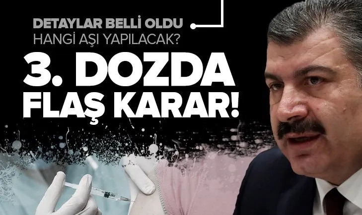 3. doz hatırlatma aşısında flaş karar! Kimler hangi koronavirüs aşısını yaptıracak?
