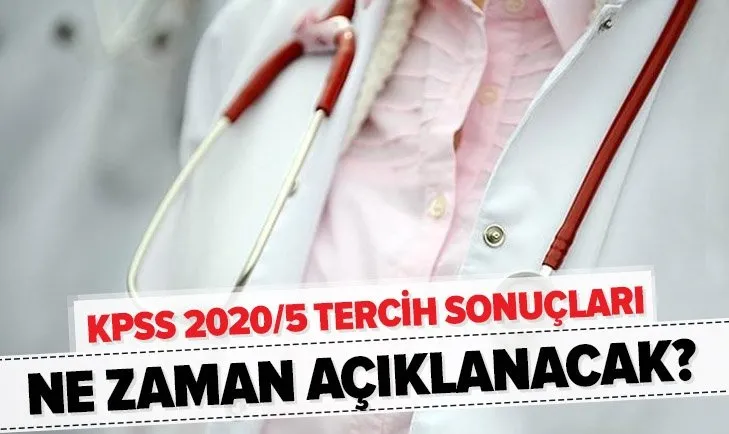 KPSS 2020/5 tercih sonuçları açıklandı mı? 2020 Sağlık Bakanlığı atama sonuçları ne zaman açıklanacak?