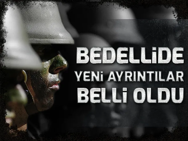 Bedelli askerlikte son dakika gelişmesi...