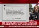 ABDnin Büyükelçiliğinden özür açıklaması