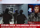 FETÖ’nün sağlık yapılanmasına operasyon