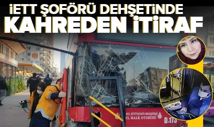 Beşiktaş’ta kadın yolcunun öldüğü İETT otobüsü kazasında kahreden itiraf: 3-5 saniye telefona baktım