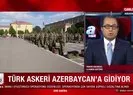 Türk askeri Azerbaycan’a gidiyor