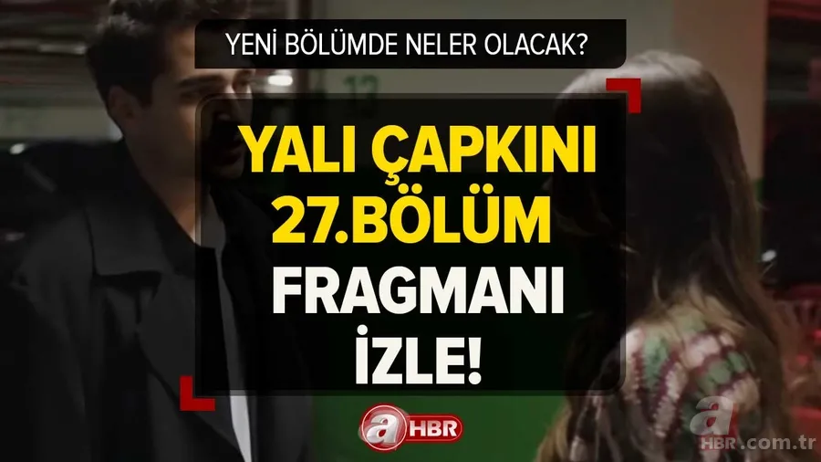 Yalı Çapkını 27.bölüm fragmanı izle! Yalı Çapkını Ferit ve Seyran boşanacak mı? Kazım'dan Seyran'a beklenmedik hamle... 1