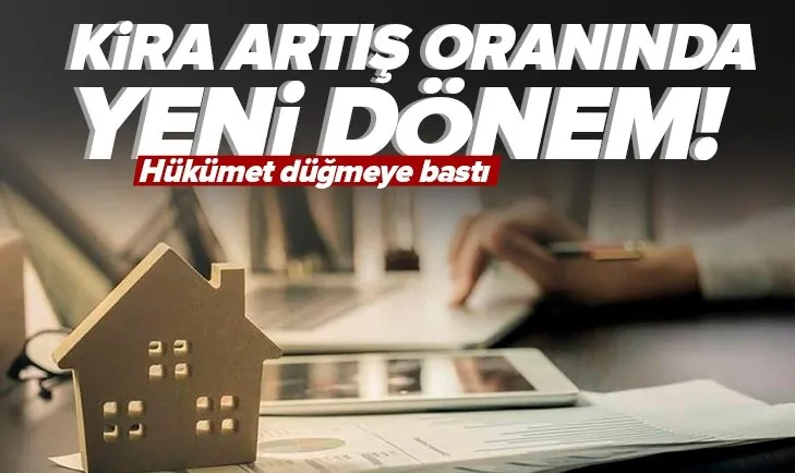 Kira artış oranında yeni dönem! Hükümet düğmeye bastı