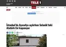 Tele1 yalana doymuyor! Ayasofya açılırken Atatürkün evi kapatılıyor başlığını attılar