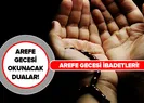 Arefe gecesi okunacak dualar nelerdir? 2019 Kurban Bayramı arefe gecesi yapılacak ibadetler!